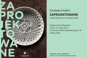 Design to nie tylko modny gadżet, spotkanie z Czesławą Frejlich