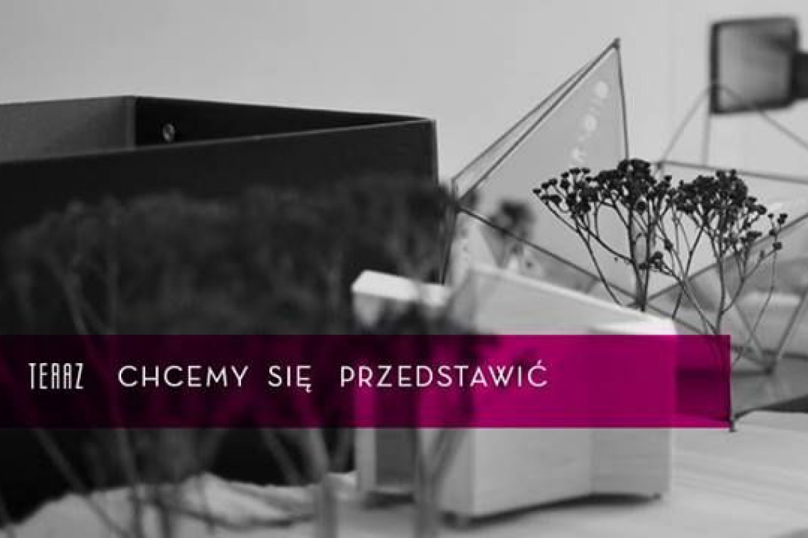 Wystawa TERAZ, inicjatywa studentów Wydziału Architektury Politechniki Warszawskiej Wystawę projektów TERAZ zainauguruje wykład Ewy Kuryłowicz