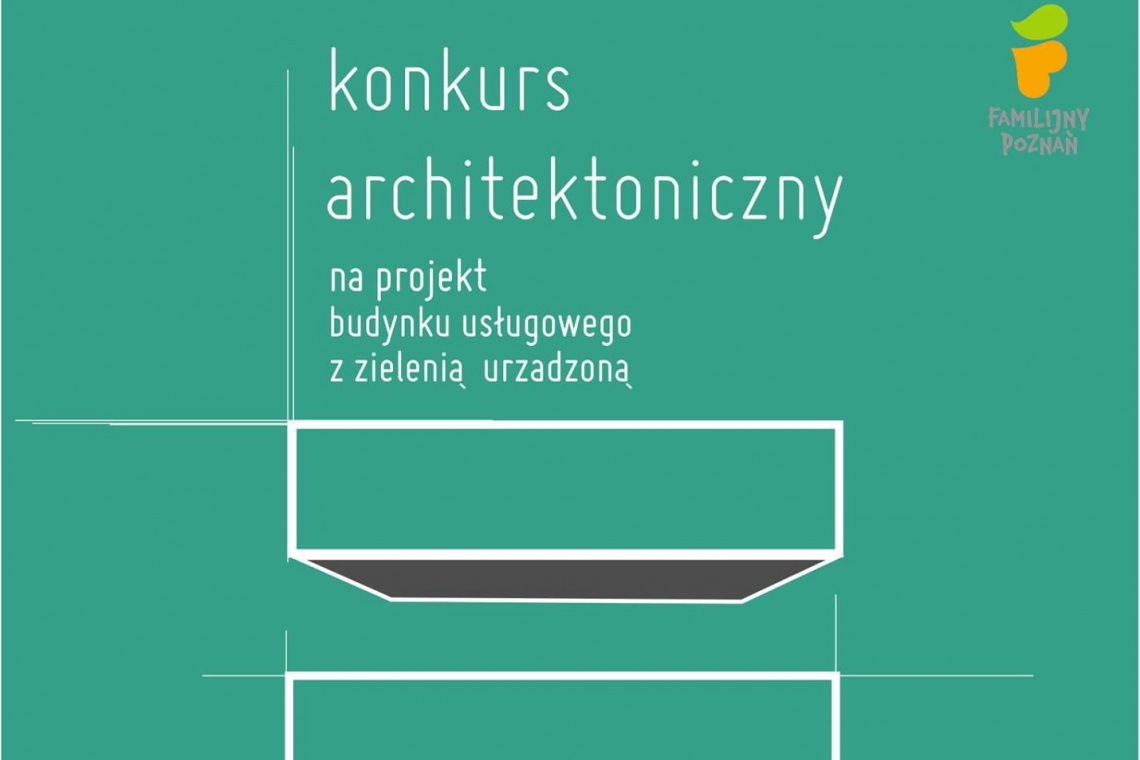 fot. Fundacja Familijny Poznań Konkurs na projekt budynku wielofunkcyjnego w Poznaniu