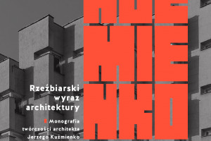 Rzeźbiarski wyraz architektury według Jerzego Kuźmienko