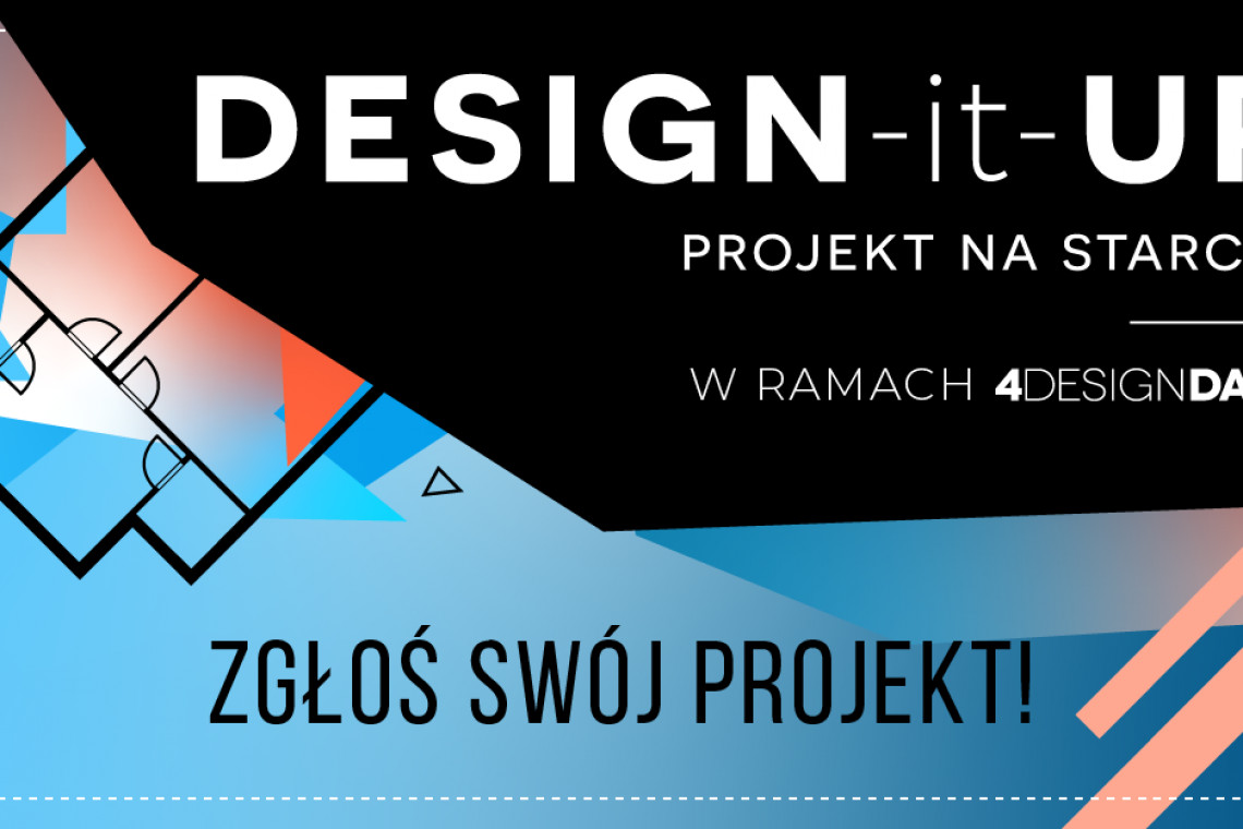 Dziś ostatni dzień na zgłoszenia w konkursie DESIGN-it-UP – PROJEKT NA STARCIE!