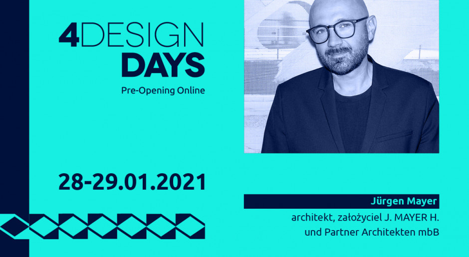 4 Design Days Pre-Opening Online: zapraszamy na wykład Jürgena Mayera z cyklu Mistrzowie Architektury