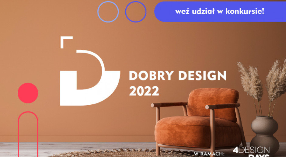 Dobry Design 2022: Na zgłoszenia czekamy do końca listopada!