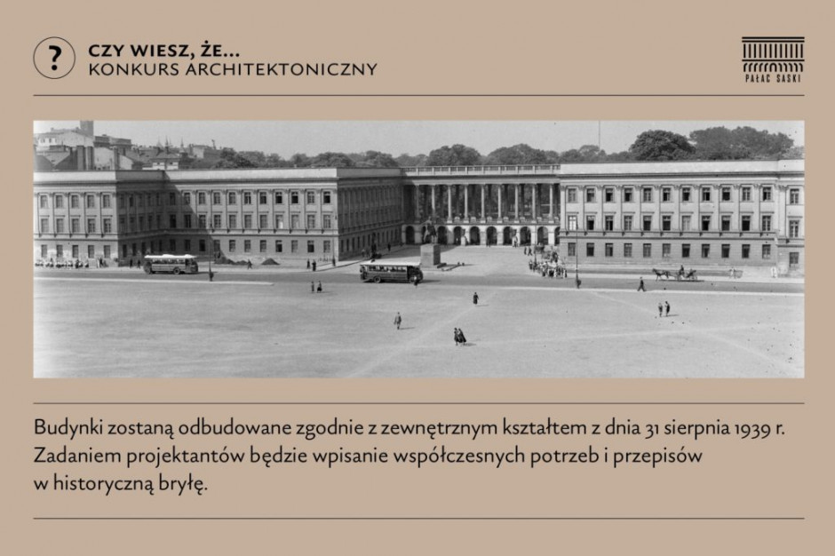 22 marca br. rozpisano konkurs architektoniczny na odbudowę całego kompleksu na który składają się Pałac Saski, Pałac Brühla i kamienice przy ul. Królewskiej w Warszawie, fot. mat. prasowe